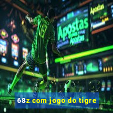 68z com jogo do tigre